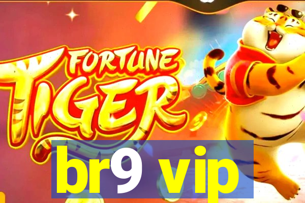 br9 vip